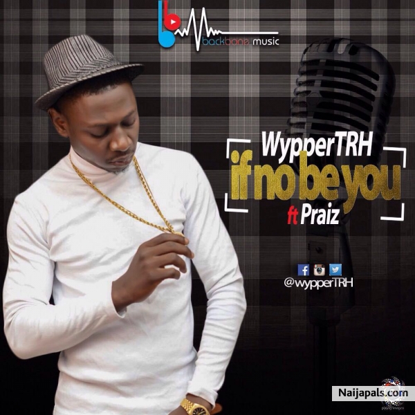 If No Be You Ft Praiz