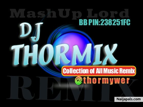Deejay ThorMix - Aiye Foreign ( @Dj_Thormix Dance Version )