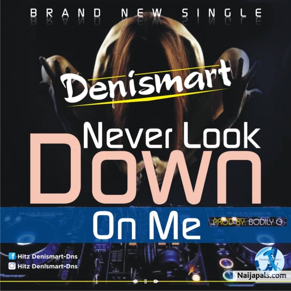 never look down on me