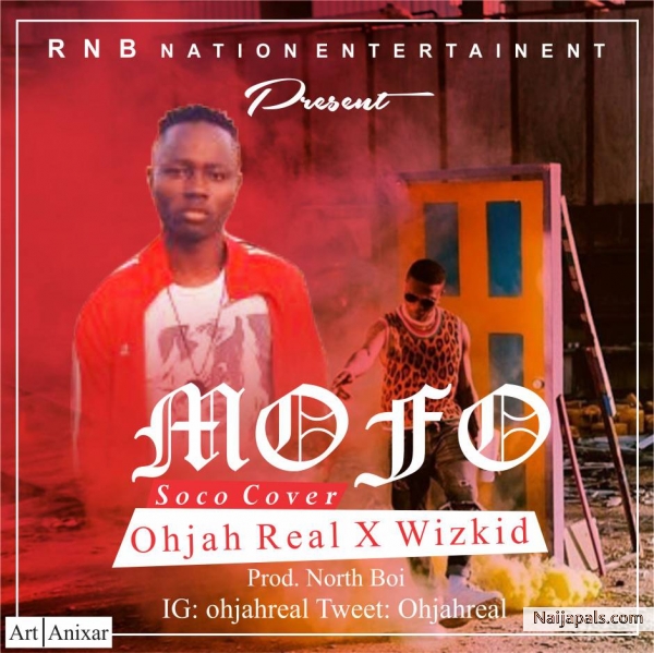 Ohjah Real X Wizkid - Mofo (Soco Cover)