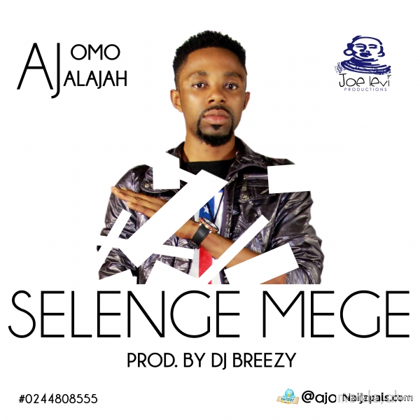 AJ Omo Alajah - Selenge Mege