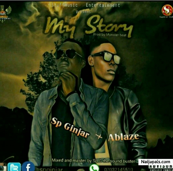 Sp Ginger ft Ablaze - My Story