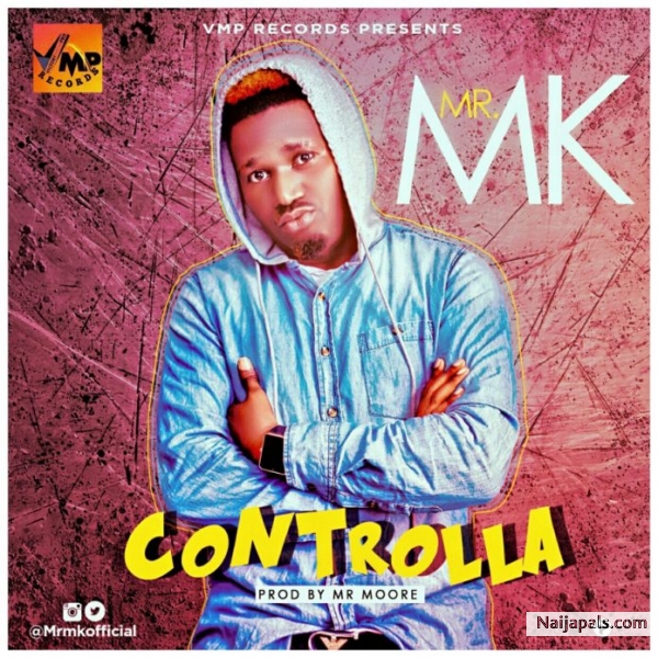 Mr MK Controlla Naija Songs Naijapals