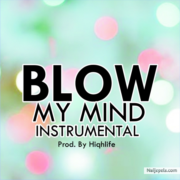 Blow My Mind_ Instrumental & Hook_(prod.by_Hiqhlife Beatz)