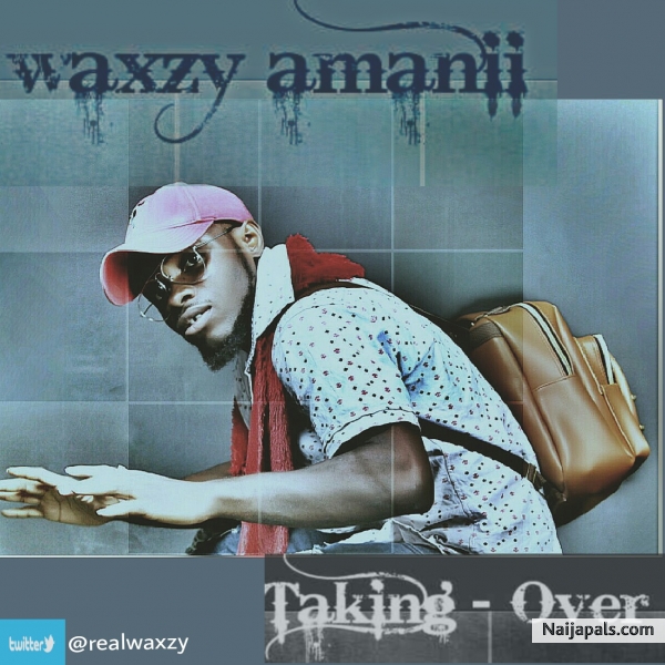 Waxzy Amanii - Taking Over