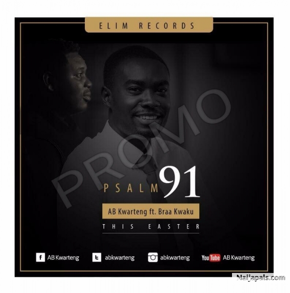Psalm 91 ft Braa Kwaku