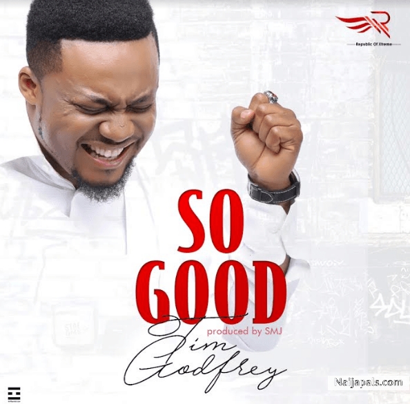 so good mp3 download by tim godfrey