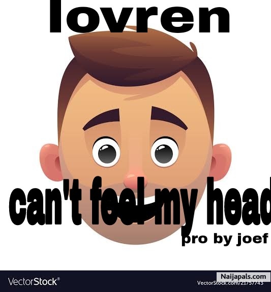 Cant feel my head