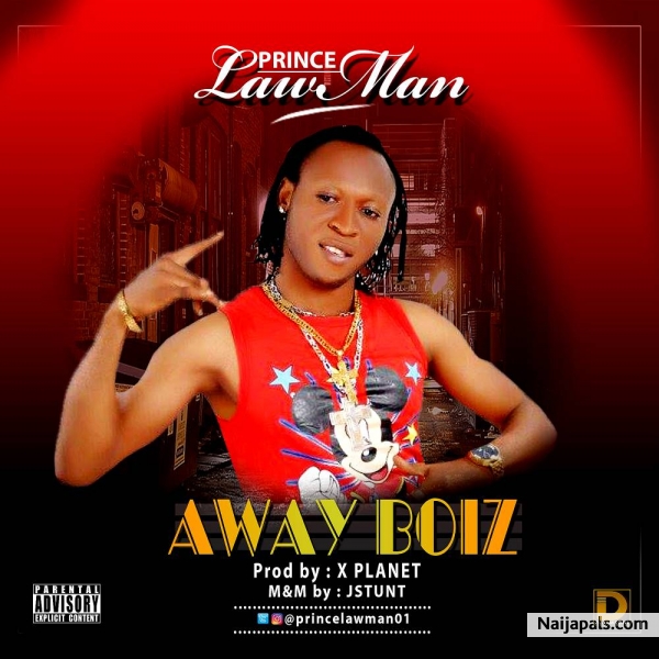 AUDIO + VIDEO: Lawman – Away Boiz