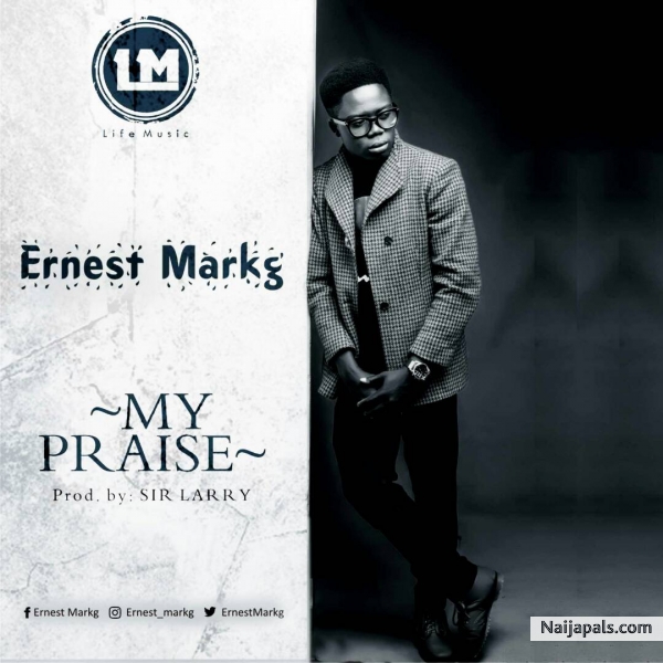 My Praise Ernest Markg (Prod By Sir Larry)