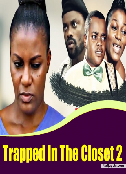 trapped in the closet 2 nigerian movie naijapals