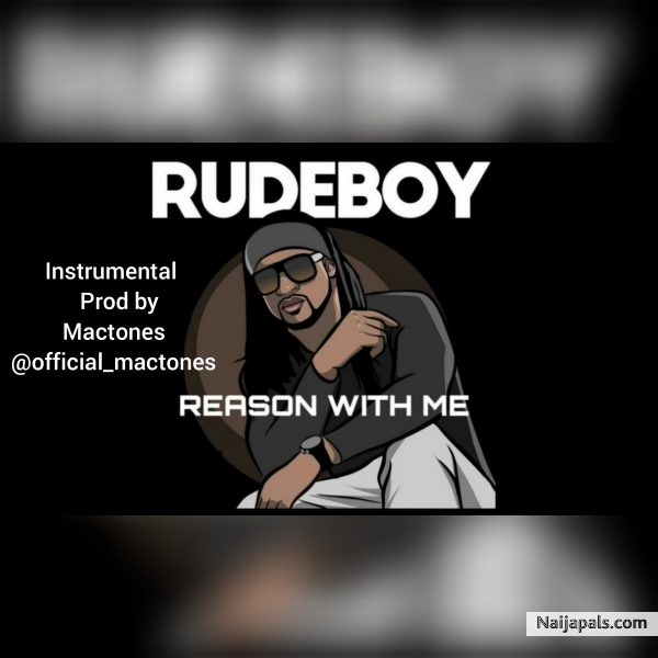 ugly to manage Inefficient Rude Boy - Reason with me (instrumental) prod by @official_mactones | Naija  Songs // Naijapals