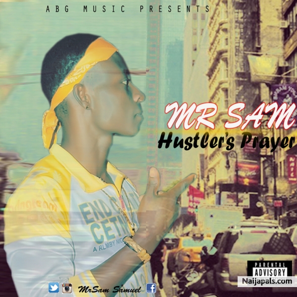 Mr Sam _ hustlers prayer (prod. By Echris)
