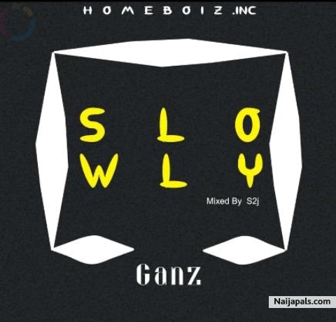 Slowly