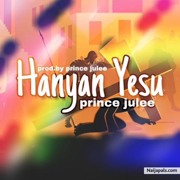Hanyan yesu (prod_by prince julee)