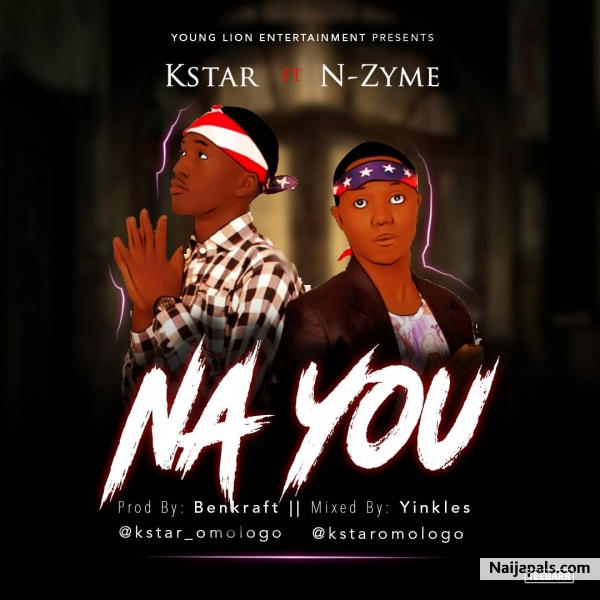 Na you ft. K zyme