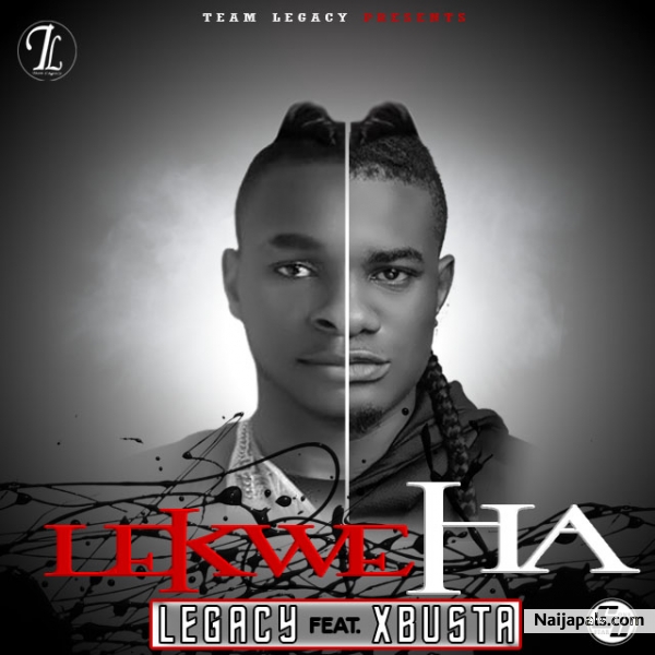 Legacy_ft_Xbusta - Lekwe Ha (Prod By Chesseberry)