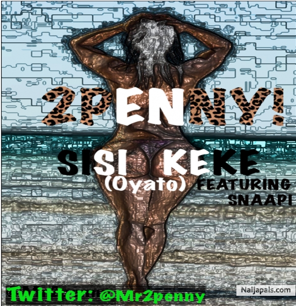 Sisi Keke(Oyato) Feat. Snaapi