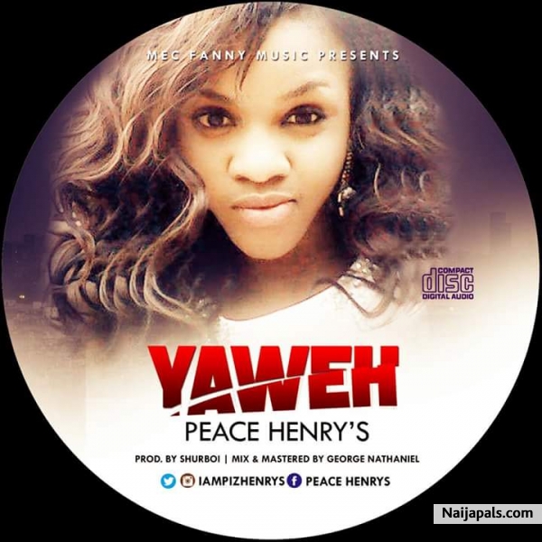 Peace Henrys - Yaweh | @iampizhenrys