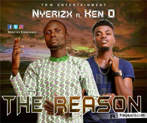 Nyerizx x Ken O - The reason Remix (prod. By Mr X)