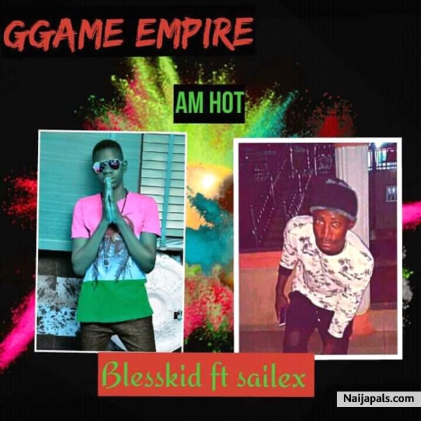 Blesskid ft sailex am hot