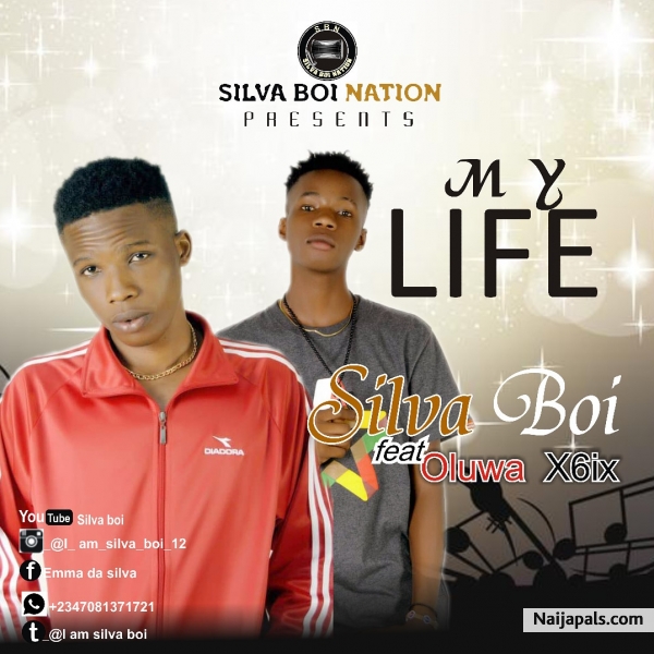 SILVA BOI- OLUWA X6IX - MY LIFE