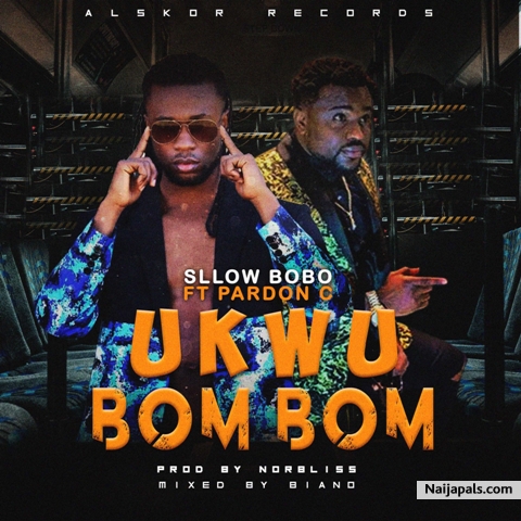 Sllow Bobo ft Pardon C - Ukwu Bombom