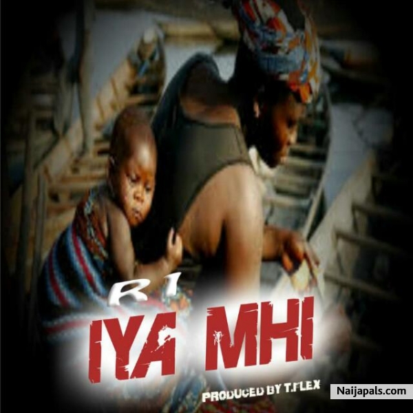 IYA MI BY R1 (PROD BY TFLEX)
