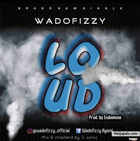 WadoFizzy - Loud