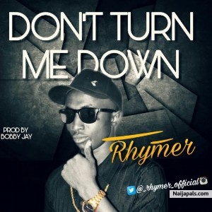 Dont Turn Me Down