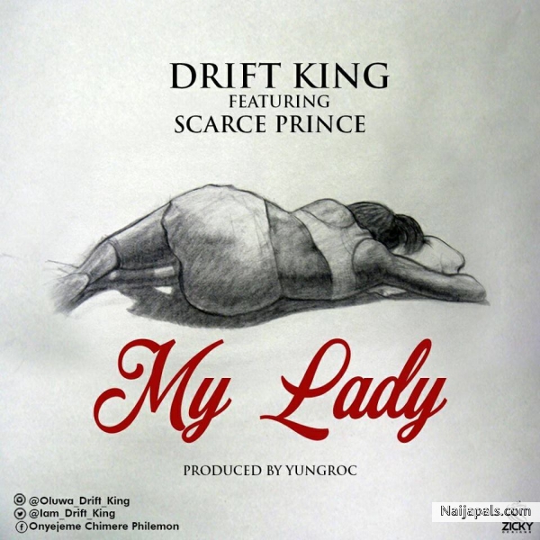 Drift King Ft Scarce Prince – My Lady (Prod By Yungroc)