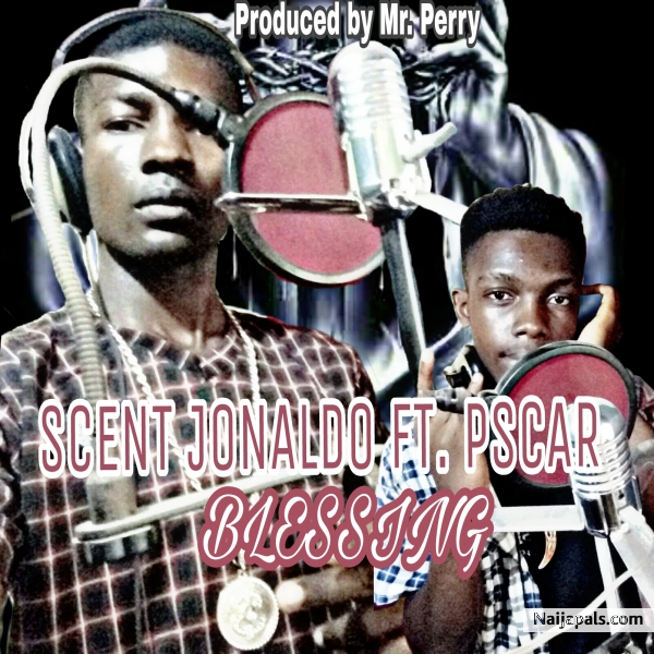 Scent Jonaldo ft Pscar_blessing