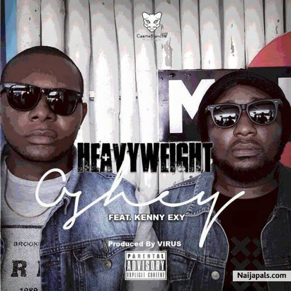 Heavyweights - Oshey Ft. Kenny Exy