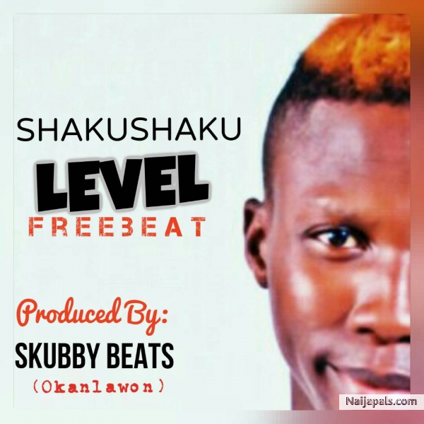 Shakushaku Level Freebeat – Pro By Skubby (Okanlawon)