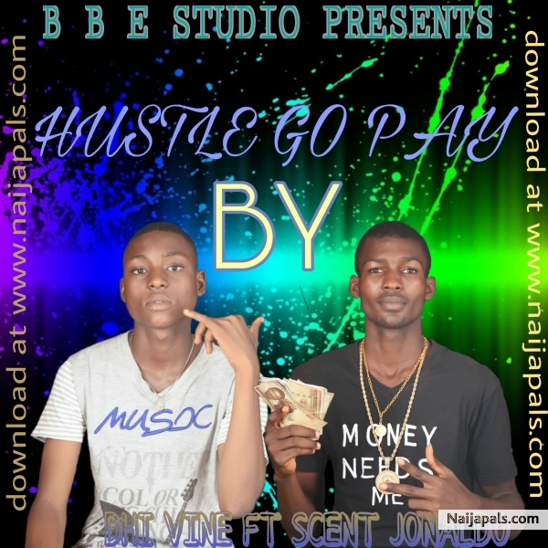 Dhi Vine ft Scent Jonaldo_hustle go pay
