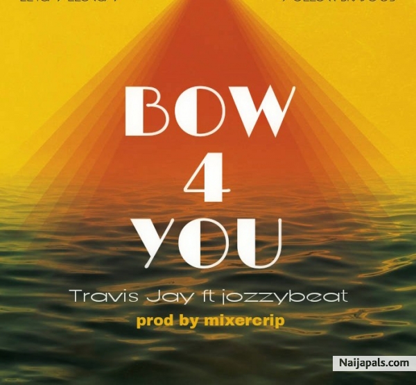 Bow 4 you-Travis Jay ft jozzybeat