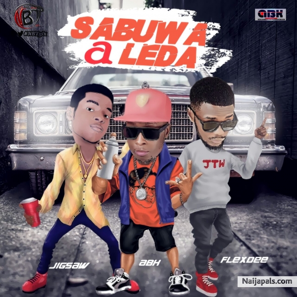 SABUWA A LEDA" FT. JIGSAW & FLEXDEE
