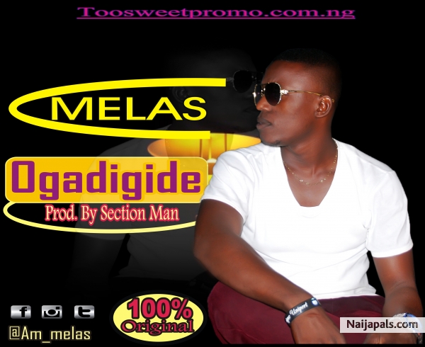 Ogadigide (Prod. By @sectionman) @Am_Melas, via @ynbmusicpromo