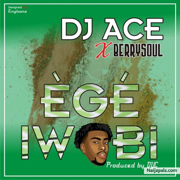 EGE IWOBI--DJ ACE X BERRYSOUL