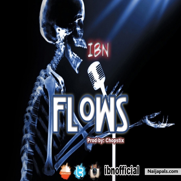 Music: IBN – Flows (Prod By Chopstix) || @ibnofficial
