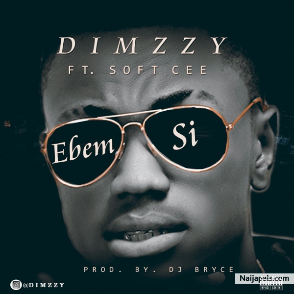 Dimzzy ft softcee. Ebem si