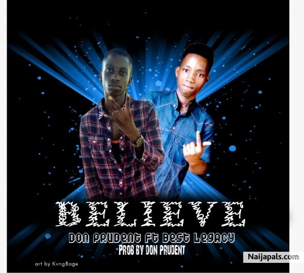 Don prudent ft Best legacy - BELIEVE