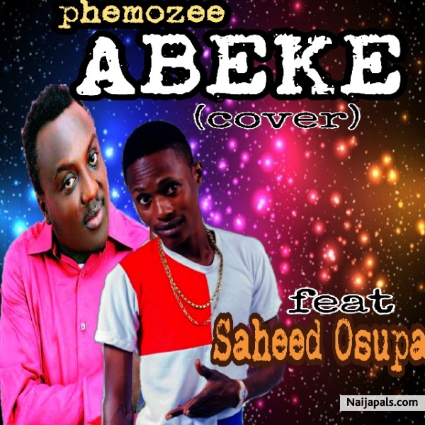Phemozee ft Saheed Osupa - ABEKE Remix