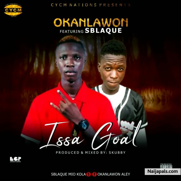 : Okanlawon Ft. SBlaque – Issa Goal