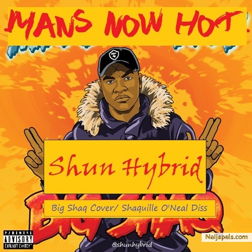 Mans Now Hot (Big Shaq Cover)