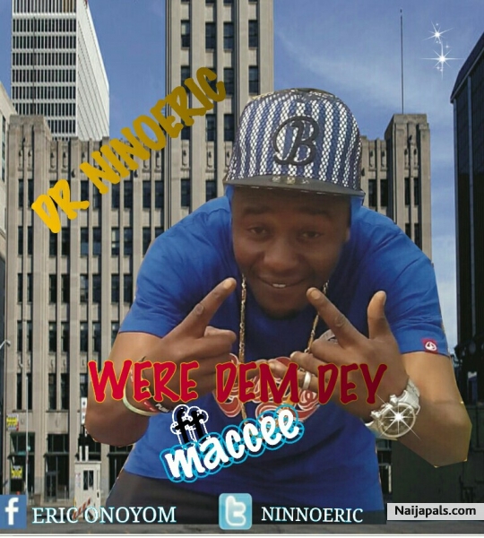 WERE DEM DEY_ft_MACCEE (prod by Dj macualay)