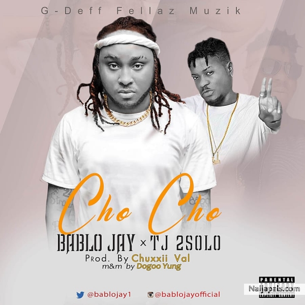 Bablo Jay ft Tj 2Solo - Cho Cho