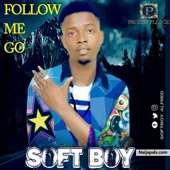 Soft Nature - Follow Me Go | Naija Songs // Naijapals