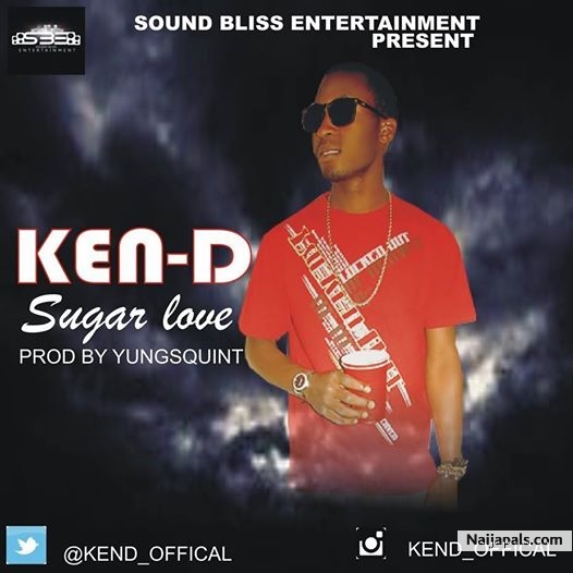 KEN D SUGAR LOVE .PRO BY. YUNGSQUINT @KEND_OFFICIAL