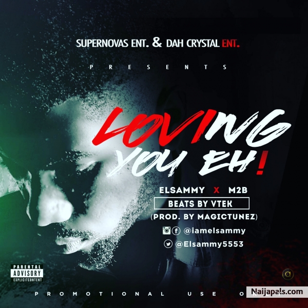 MUSIC PREMIERE: LOVING YOU EH! ft M2B